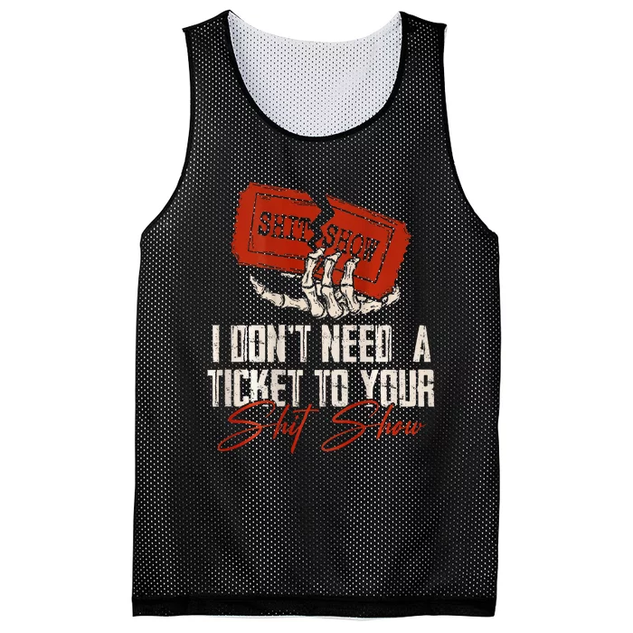 I DonT Need A Ticket To Your Shit Show Mesh Reversible Basketball Jersey Tank