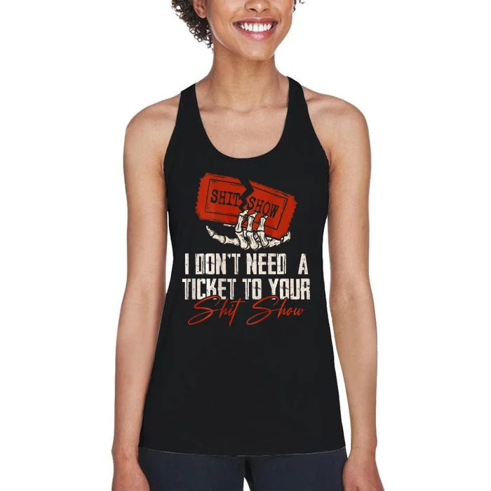 I DonT Need A Ticket To Your Shit Show Women's Racerback Tank