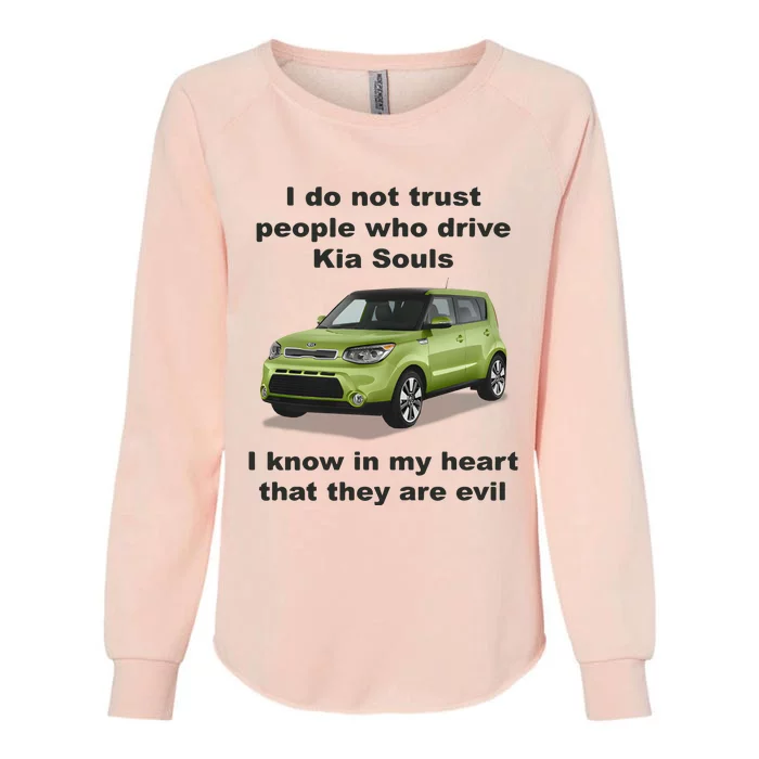 I Do Not Trust People Who Drive Kia Souls Joke Womens California Wash Sweatshirt