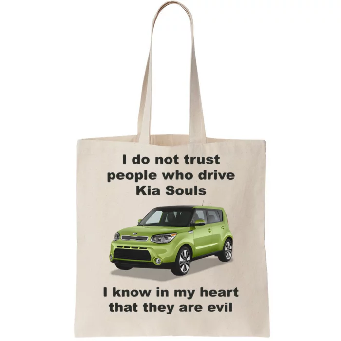 I Do Not Trust People Who Drive Kia Souls Joke Tote Bag