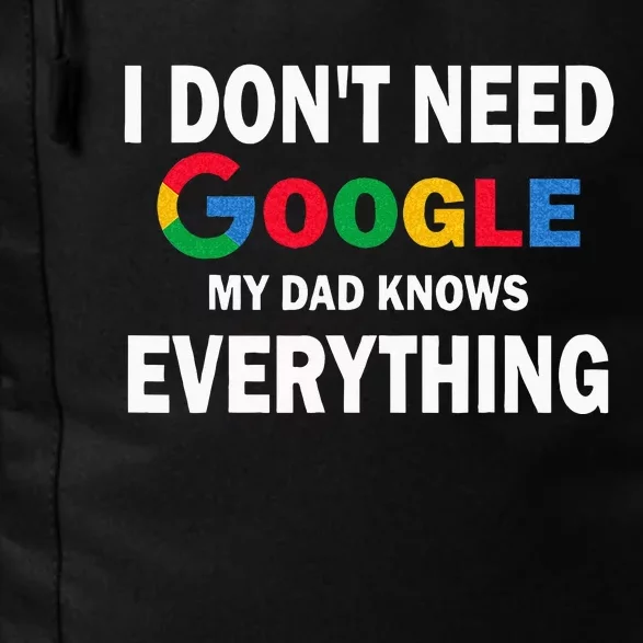 I Dont Need Google My Dad Knows Everything Funny Daily Commute Backpack