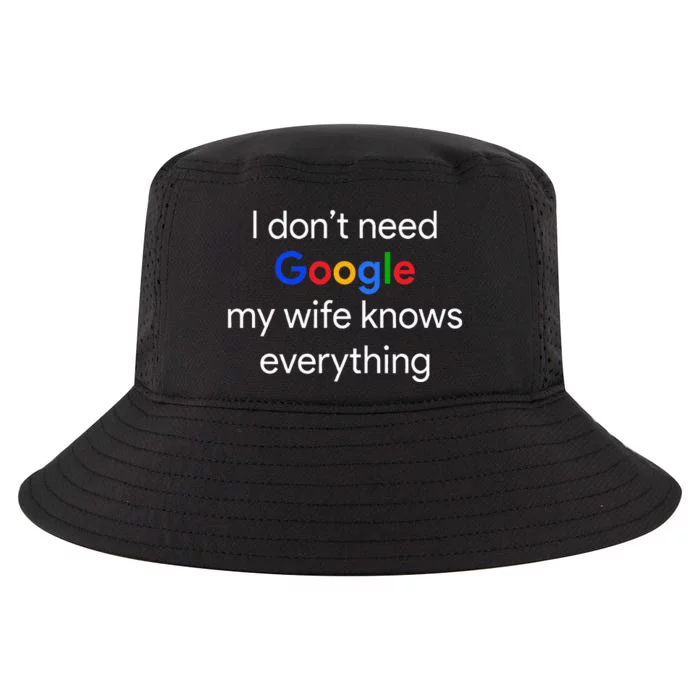 I DonT Need Google My Wife Knows Everything Funny Husband Cool Comfort Performance Bucket Hat