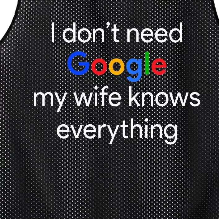 I DonT Need Google My Wife Knows Everything Funny Husband Mesh Reversible Basketball Jersey Tank