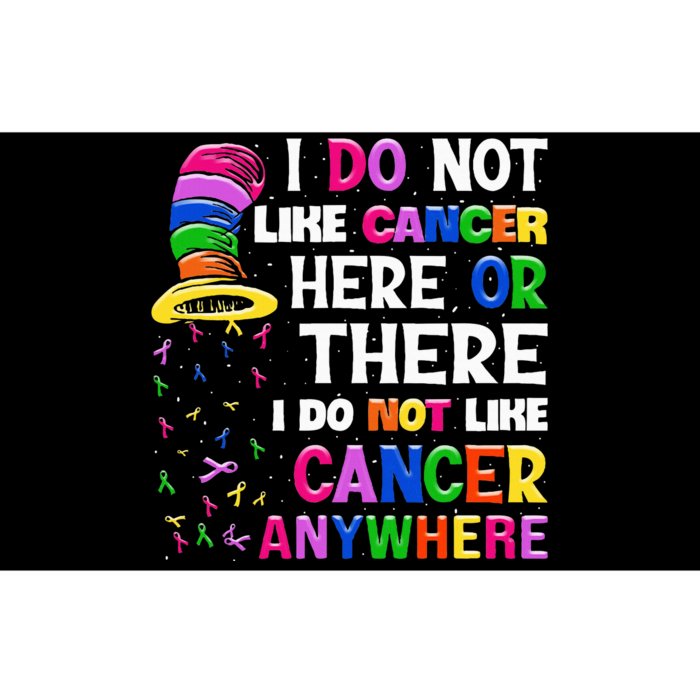 I Do Not Like Cancer Here Or There I Do Not Like Cancer Bumper Sticker