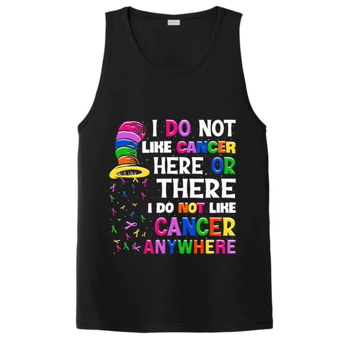 I Do Not Like Cancer Here Or There I Do Not Like Cancer Performance Tank