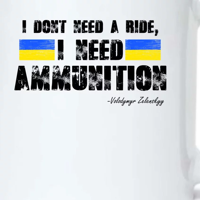 I Dont Need A Ride, I Need Ammunition Volodymyr Zelenskyy Stand With Ukraine Black Color Changing Mug