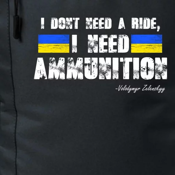 I Dont Need A Ride, I Need Ammunition Volodymyr Zelenskyy Stand With Ukraine Daily Commute Backpack