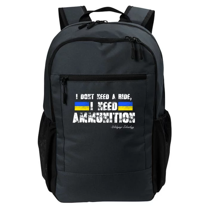 I Dont Need A Ride, I Need Ammunition Volodymyr Zelenskyy Stand With Ukraine Daily Commute Backpack