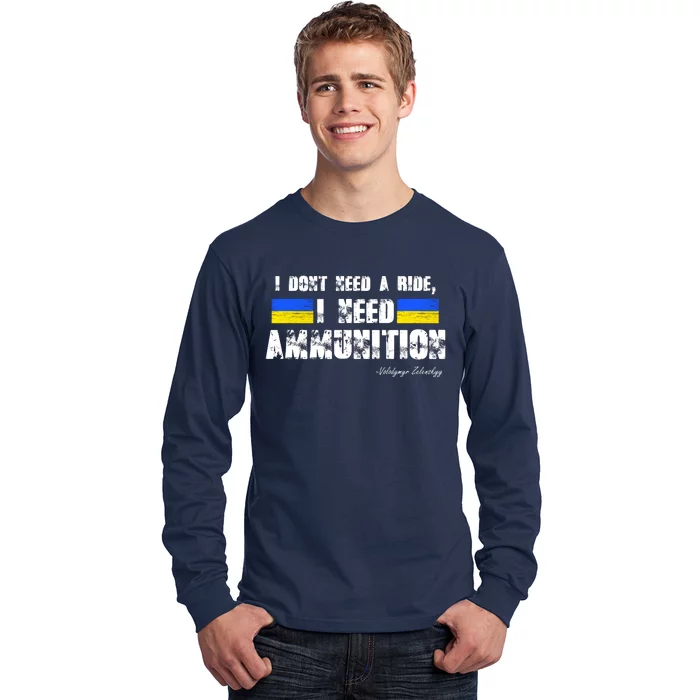 I Dont Need A Ride, I Need Ammunition Volodymyr Zelenskyy Stand With Ukraine Long Sleeve Shirt