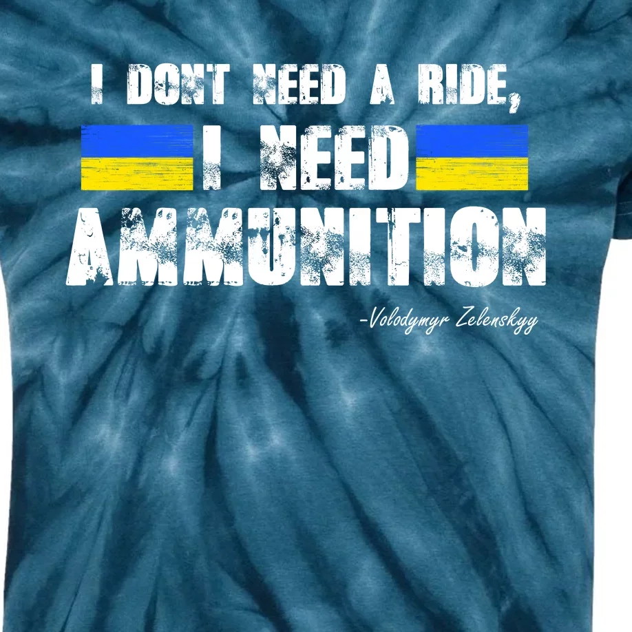 I Dont Need A Ride, I Need Ammunition Volodymyr Zelenskyy Stand With Ukraine Kids Tie-Dye T-Shirt