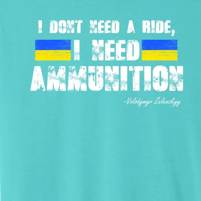 I Dont Need A Ride, I Need Ammunition Volodymyr Zelenskyy Stand With Ukraine ChromaSoft Performance T-Shirt