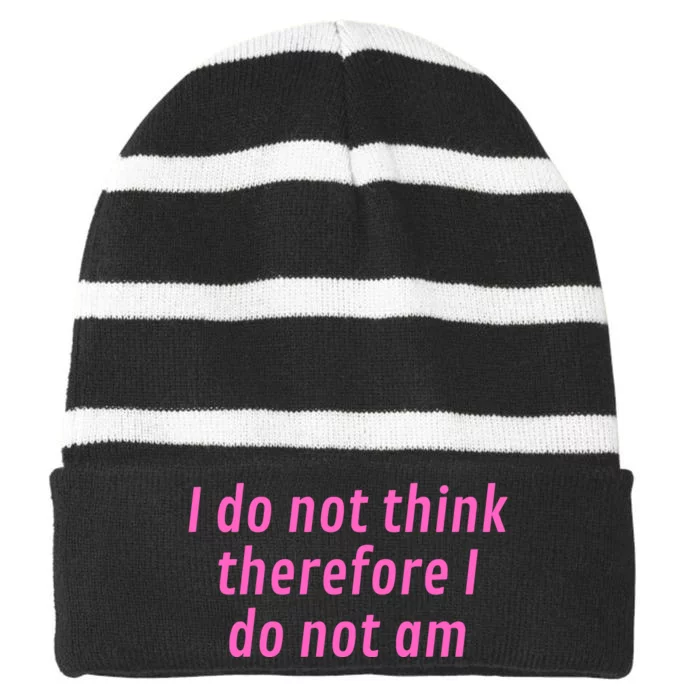 I Do Not Think Therefore I Do Not Am Striped Beanie with Solid Band