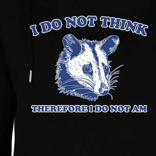 I Do Not Think Therefore I Do Not Am Womens Funnel Neck Pullover Hood