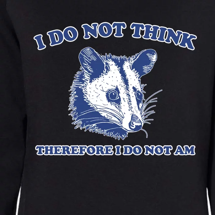 I Do Not Think Therefore I Do Not Am Womens California Wash Sweatshirt