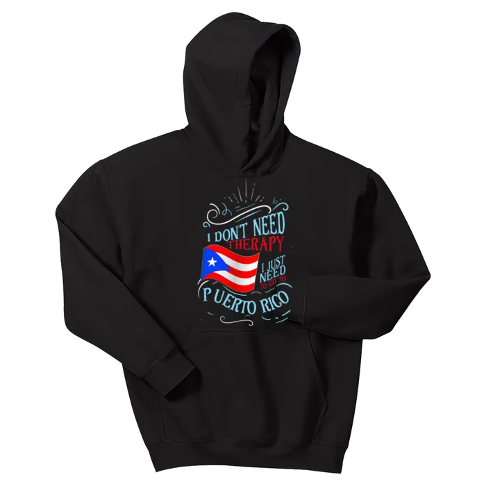 I DonT Need Therapy I Just Need To Go To Puerto Rico Kids Hoodie