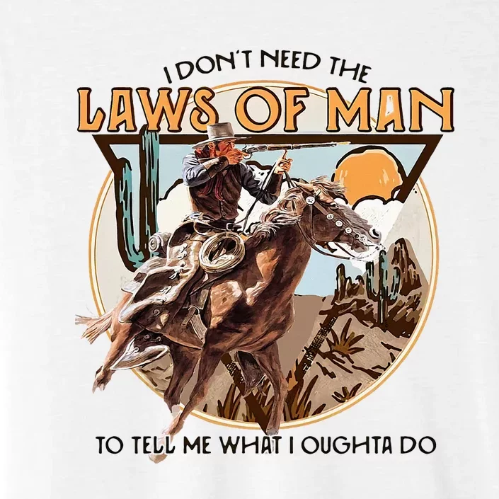 I DonT Need The Laws Of Man Western Costume ChromaSoft Performance T-Shirt