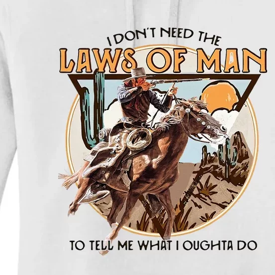 I DonT Need The Laws Of Man Western Costume Women's Pullover Hoodie