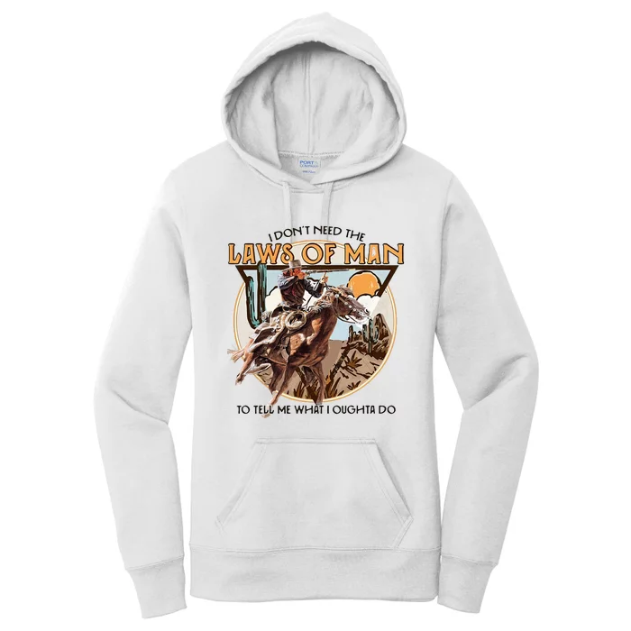 I DonT Need The Laws Of Man Western Costume Women's Pullover Hoodie