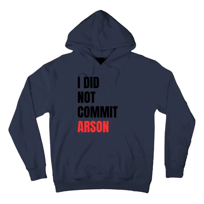 I Did Not Commit Arson Funny Quote Tall Hoodie