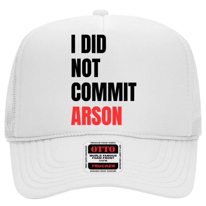 I Did Not Commit Arson Funny Quote High Crown Mesh Trucker Hat