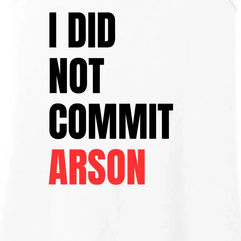 I Did Not Commit Arson Funny Quote Ladies Essential Tank