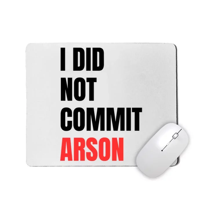 I Did Not Commit Arson Funny Quote Mousepad