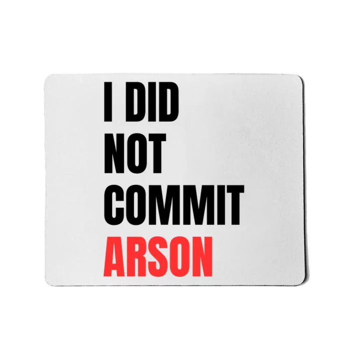 I Did Not Commit Arson Funny Quote Mousepad