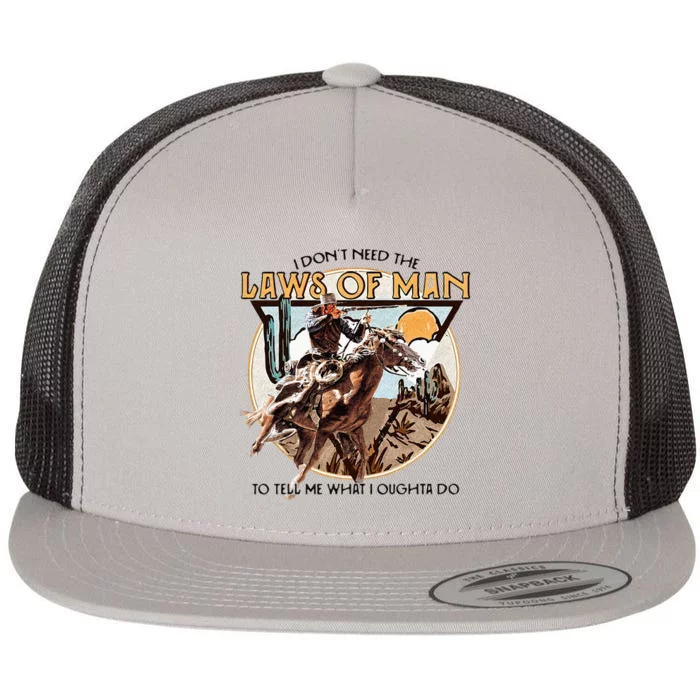 I Dont Need The Laws Of Man Western Costume Flat Bill Trucker Hat