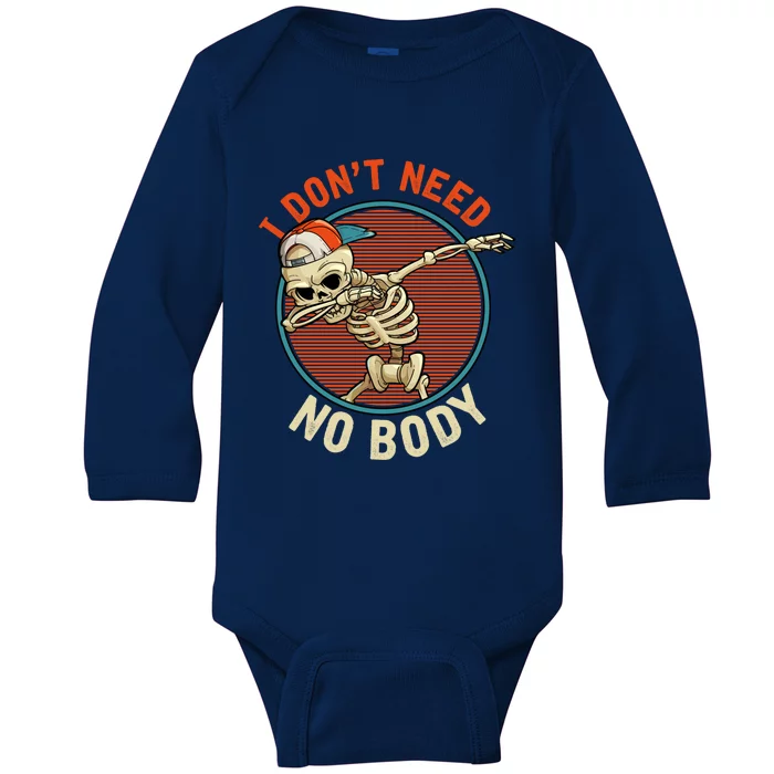 I Dont Need No Body Dabbing Skeleton Funny Halloween Gift Baby Long Sleeve Bodysuit