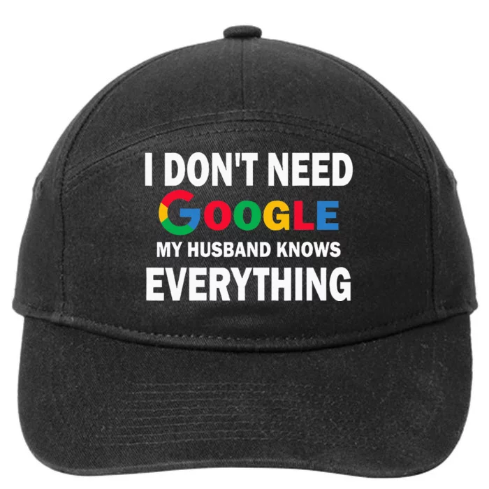 I DonT Need Google My Husband Knows Everything Funny 7-Panel Snapback Hat