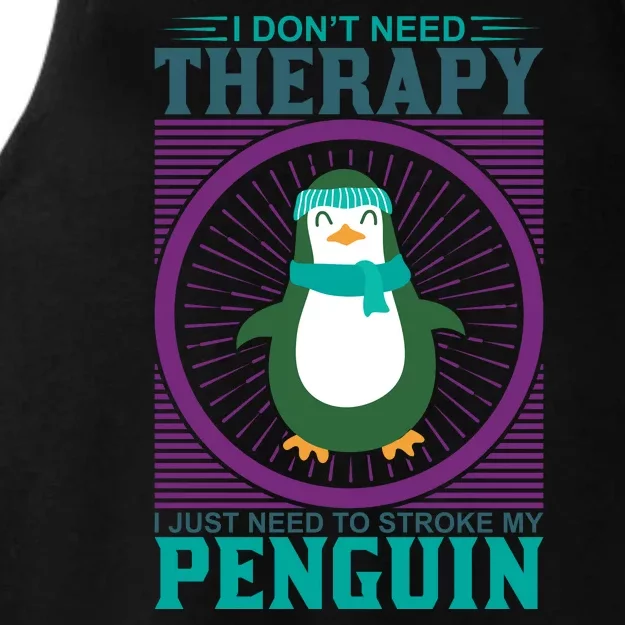 I Don't Need Therapy I Just Need To Stoke My Penguin Ladies Tri-Blend Wicking Tank