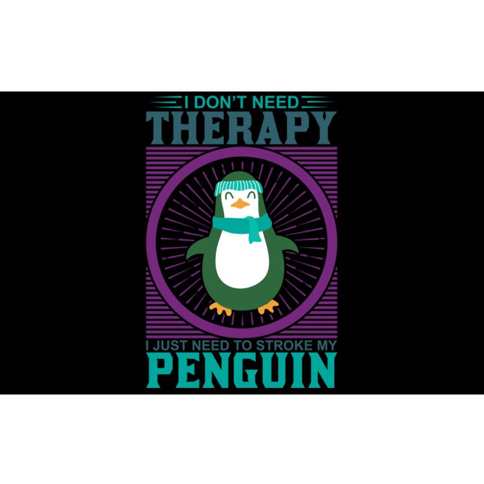 I Don't Need Therapy I Just Need To Stoke My Penguin Bumper Sticker