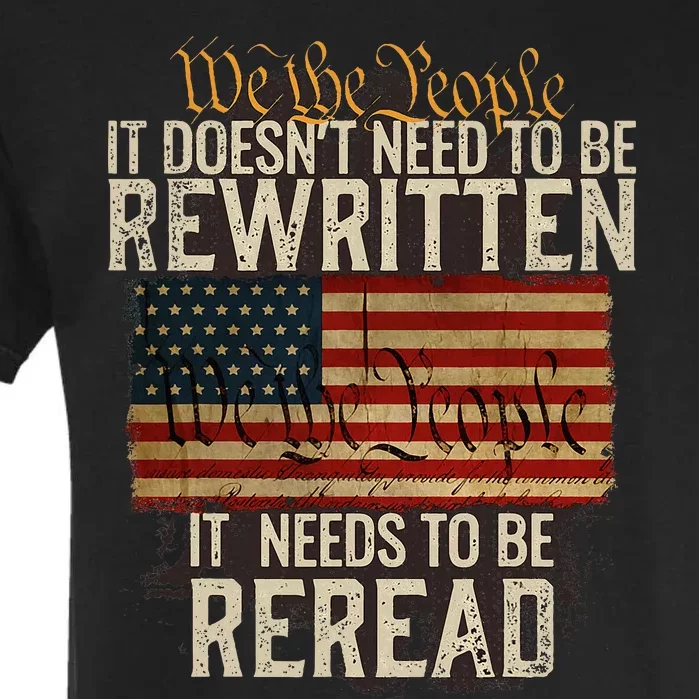 It DoesnT Need To Be Rewritten Constitution We The People Garment-Dyed Heavyweight T-Shirt