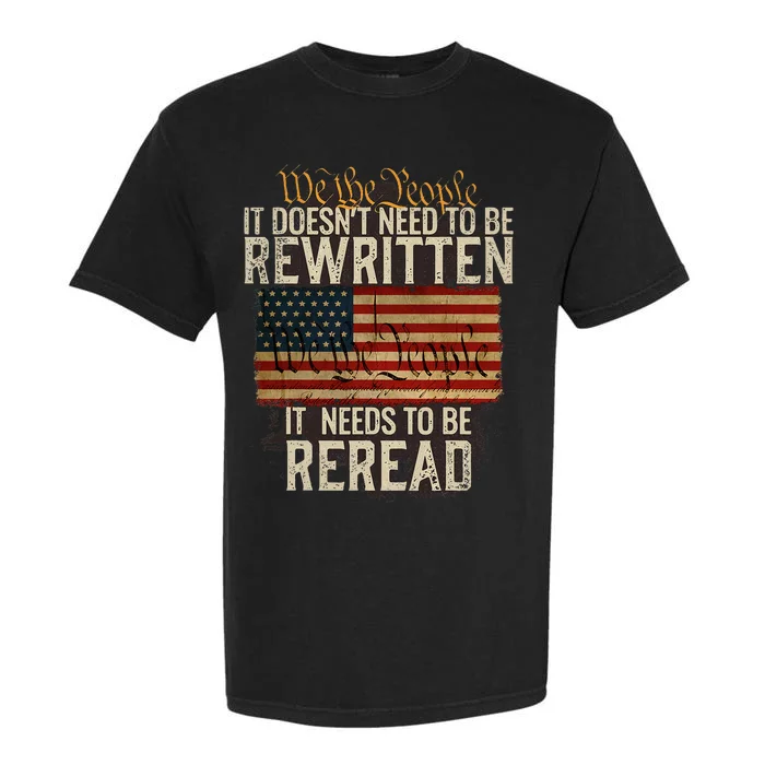 It DoesnT Need To Be Rewritten Constitution We The People Garment-Dyed Heavyweight T-Shirt