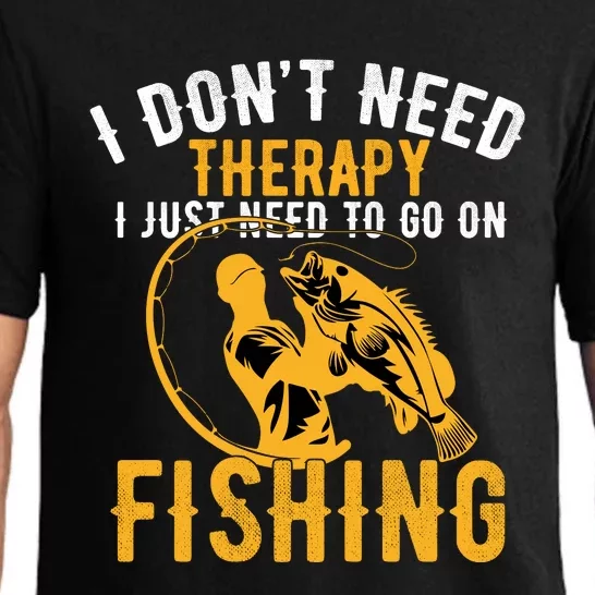 I Dont Need Therapy I Just Need To Go Fishing Pajama Set