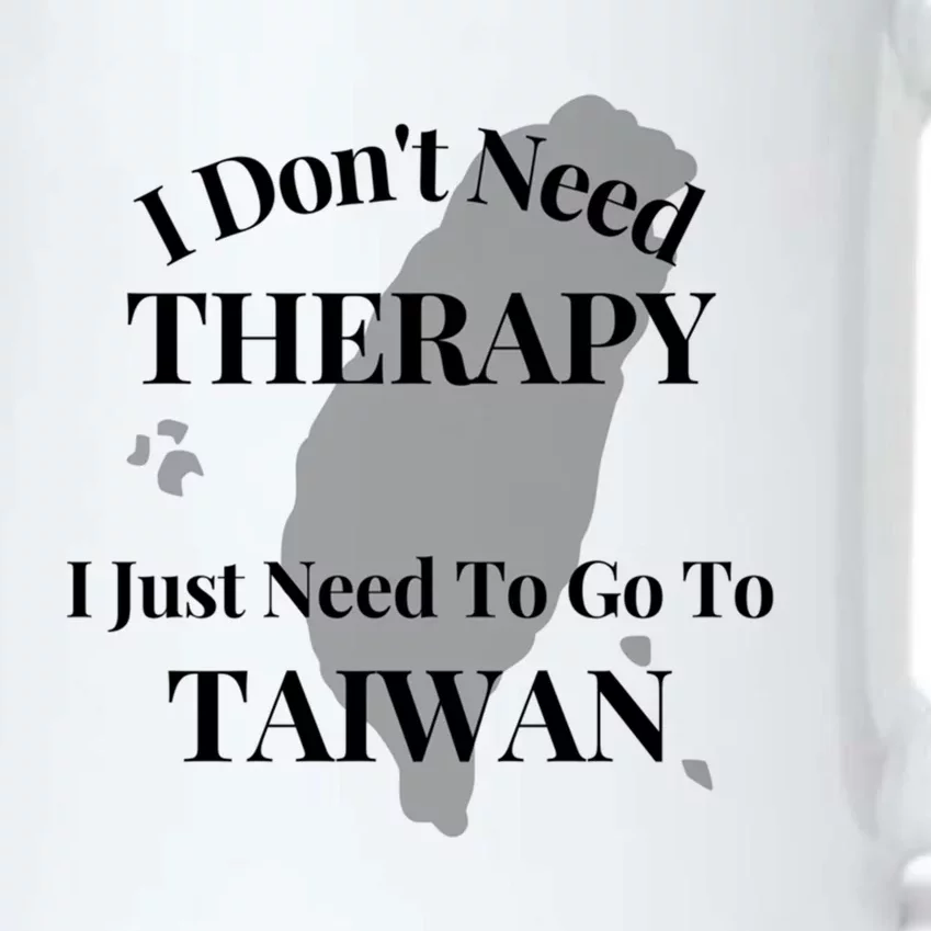 I Dont Need Therapy I Just Need To Go To Taiwan Funny Gift Cute Gift Black Color Changing Mug