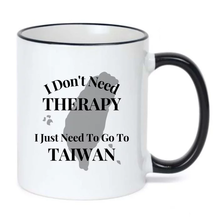 I Dont Need Therapy I Just Need To Go To Taiwan Funny Gift Cute Gift Black Color Changing Mug