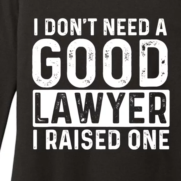 I Don't Need A Good Lawyer I Raised One - Law School Lawyer Womens CVC Long Sleeve Shirt