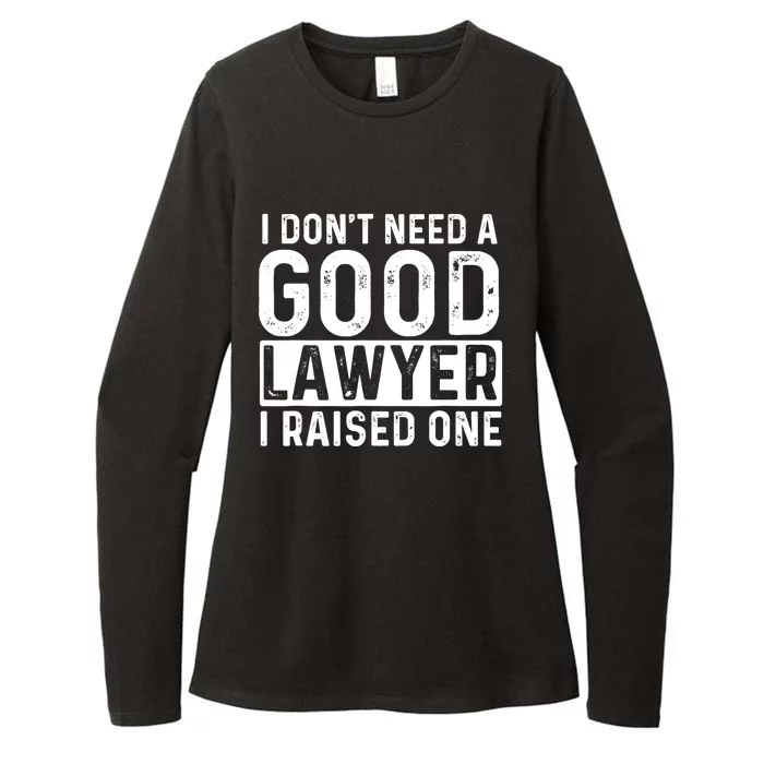 I Don't Need A Good Lawyer I Raised One - Law School Lawyer Womens CVC Long Sleeve Shirt