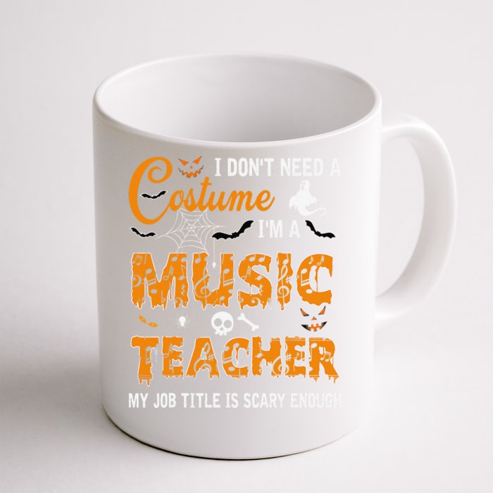 I Dont Need A Costume Im A Music Teacher Halloween Gift Front & Back Coffee Mug