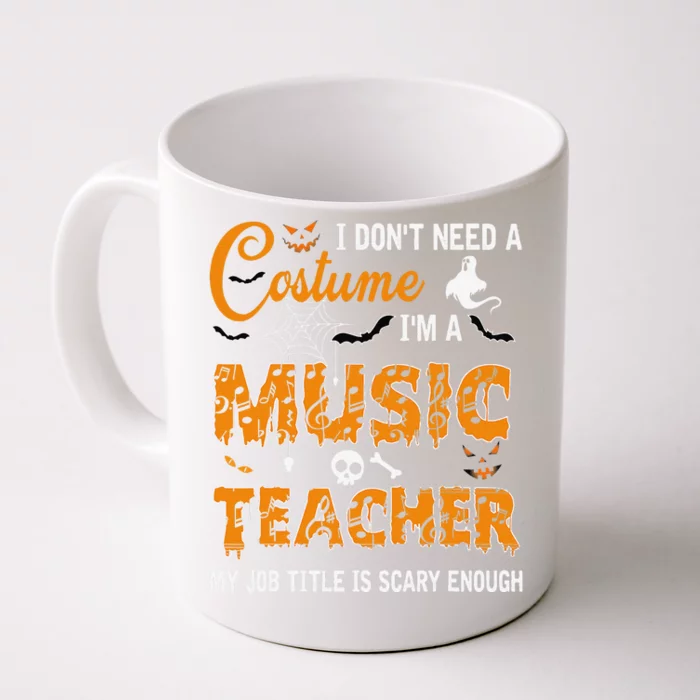 I Dont Need A Costume Im A Music Teacher Halloween Gift Front & Back Coffee Mug