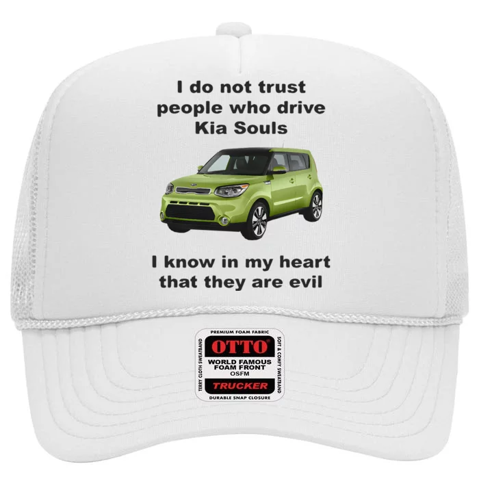 I Do Not Trust People Who Drive Kia Souls Joke High Crown Mesh Trucker Hat