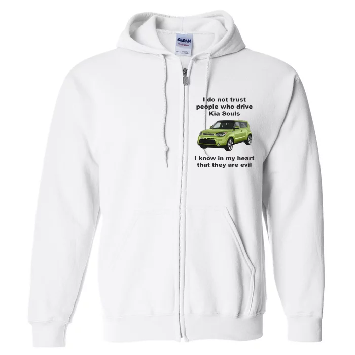 I Do Not Trust People Who Drive Kia Souls Joke Full Zip Hoodie