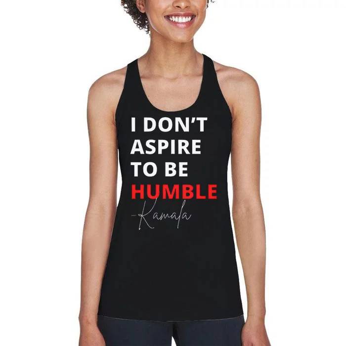 I Do Not Aspire To Be Humble Kamala Harris Eletion 2024 Women's Racerback Tank