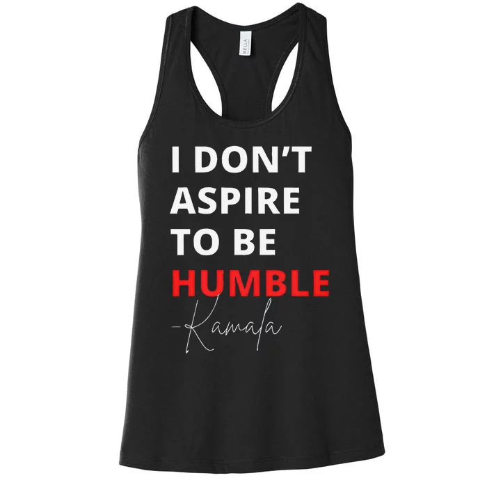 I Do Not Aspire To Be Humble Kamala Harris Eletion 2024 Women's Racerback Tank