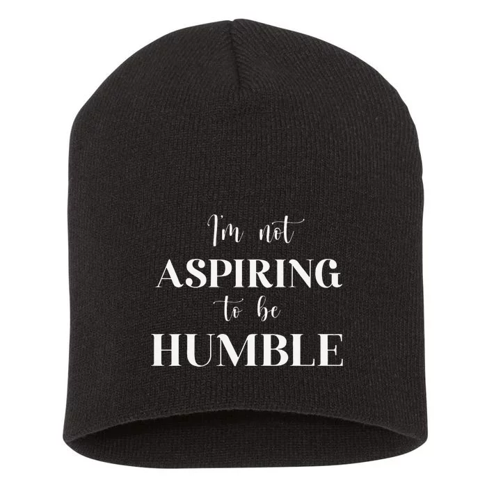 I Do Not Aspire To Be Humble Saying Quote Kamala Harris 2024 Short Acrylic Beanie