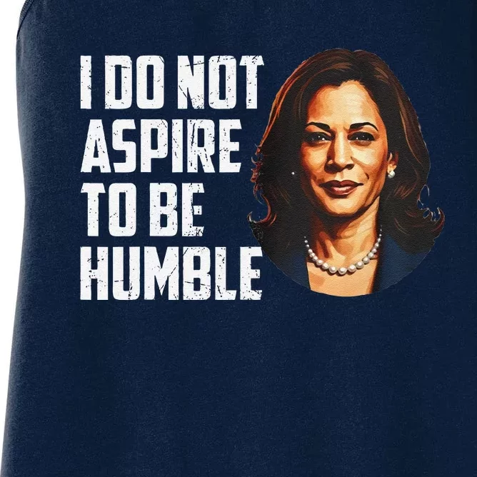 I Do Not Aspire To Be Humble Saying Quote Kamala Harris Women's Racerback Tank