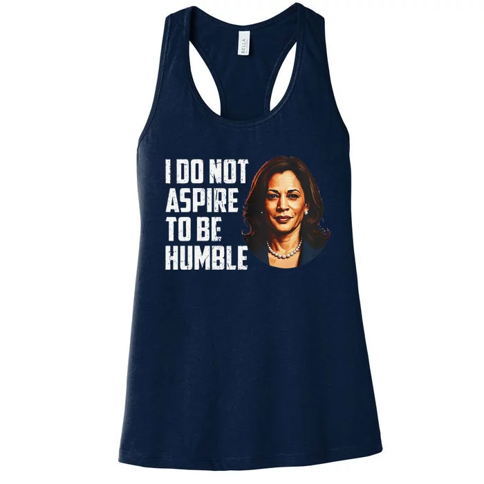 I Do Not Aspire To Be Humble Saying Quote Kamala Harris Women's Racerback Tank