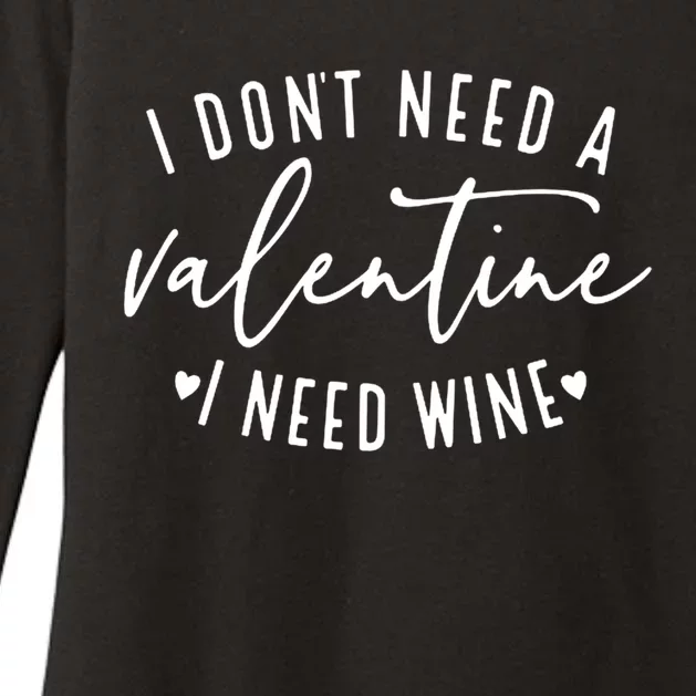 I Don't Need A Valentine I Need Wine Happy Valentines Day Meaningful Gift Womens CVC Long Sleeve Shirt