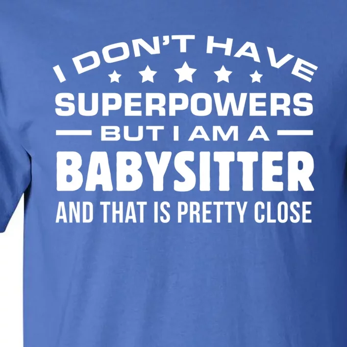 I Do Not Have Superpowers But I Am A Sitter Care Gift Tall T-Shirt